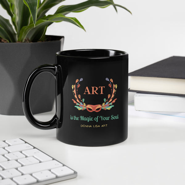 Venetian Mask - Art is the Magic of Your Soul - Black Glossy Mug - by Artist Donna Lisa