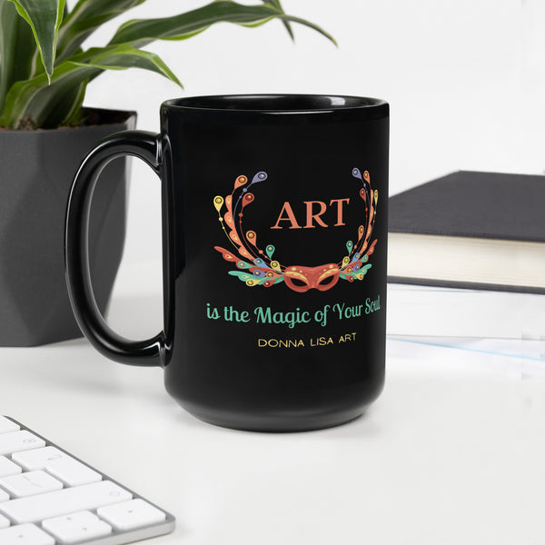 Venetian Mask - Art is the Magic of Your Soul - Black Glossy Mug - by Artist Donna Lisa